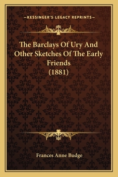 Paperback The Barclays Of Ury And Other Sketches Of The Early Friends (1881) Book