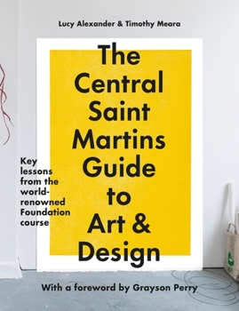 Paperback The Central Saint Martins Guide to Art & Design: Key Lessons from the Word-Renowned Foundation Course Book