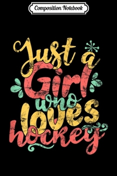 Composition Notebook: Just A Girl Who Loves Hockey Gift  Journal/Notebook Blank Lined Ruled 6x9 100 Pages