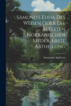 Paperback Sämund's Edda des Weisen Oder die Ältesten Norränischen Lieder, erste Abtheilung [German] Book