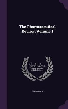 Hardcover The Pharmaceutical Review, Volume 1 Book