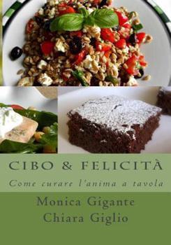 Paperback Cibo & Felicità: Come curare l'anima a tavola [Italian] Book