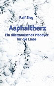 Paperback Asphaltherz: Ein diletantisches Plädoyer für die Liebe [German] Book