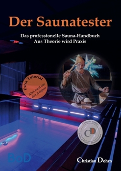 Paperback Der Saunatester: Das professionelle Sauna-Handbuch - Aus Theorie wird Praxis [German] Book