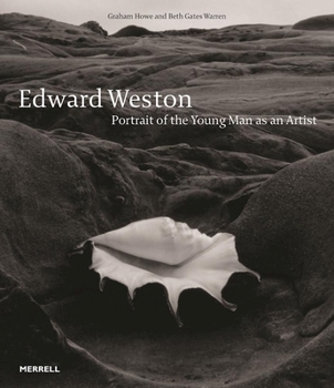 Hardcover Edward Weston: Portrait of the Young Man as an Artist Book