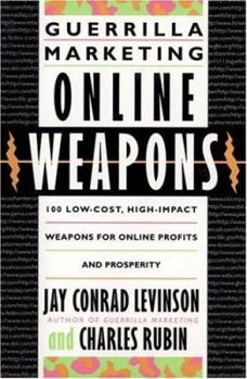 Paperback Guerrilla Marketing Online Weapons: 100 Low-Cost, High-Impact Weapons for Online Profits and Prosperity Book