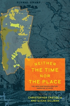 Paperback Neither the Time Nor the Place: The New Nineteenth-Century American Studies Book