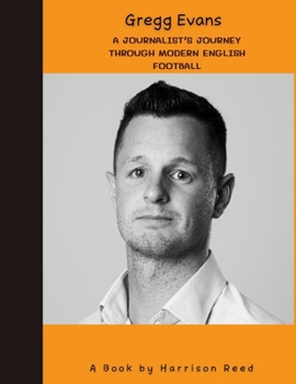 Gregg Evans: A Journalist's Journey Through Modern English Football