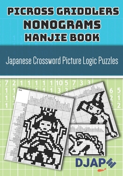 Paperback Picross Griddlers Nonograms Hanjie book: Japanese Crossword Picture Logic Puzzles Book