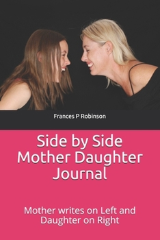 Paperback Side by Side Mother Daughter Journal: Undated Journal for a Mother and Daughter. The Side by side Mother Daughter Journal has a parallel design for Mo Book