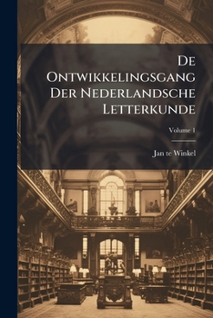 De Ontwikkelingsgang Der Nederlandsche Letterkunde; Volume 1 (Dutch Edition)