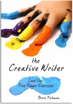 Paperback The Creative Writer, Level One: Five Finger Exercise Book