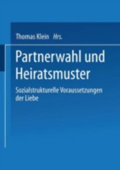 Paperback Partnerwahl Und Heiratsmuster: Sozialstrukturelle Voraussetzungen Der Liebe [German] Book