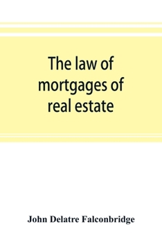 Paperback The law of mortgages of real estate: including mortgages under the land titles system Book