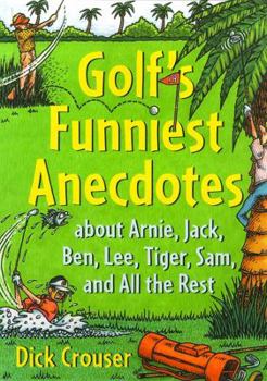 Paperback Golf's Funniest Anecdotes: About Arnie, Jack, Ben, Lee, Tiger, Sam, and All the Rest Book