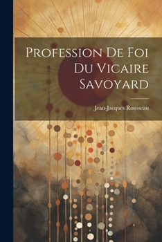 Paperback Profession De Foi Du Vicaire Savoyard [French] Book