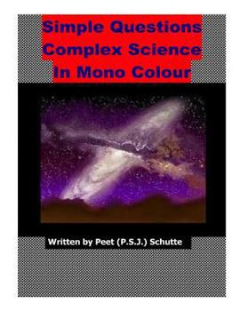 Paperback Simple Questions Complex Science in Mono Colour: An open letter about Xepted Scientific Newton Mistakes Book