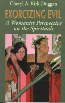 Paperback Exorcizing Evil: A Womanist Perspective on the Spirituals Book