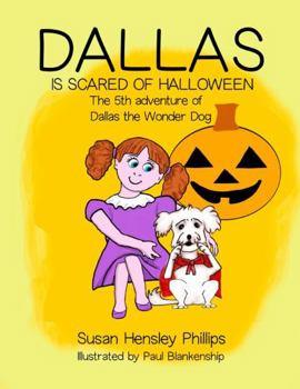 Paperback Dallas Is Scared of Halloween: The 5th Adventure of Dallas the Wonder Dog Book