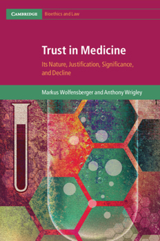 Trust in Medicine: Its Nature, Justification, Significance, and Decline - Book  of the Cambridge Bioethics and Law