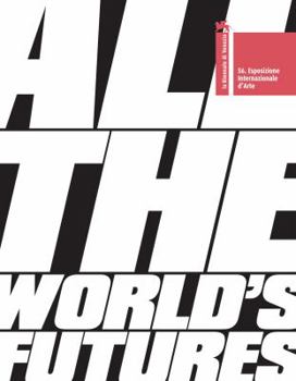 Paperback All the World's Futures: 56 International Art Exhibition. La Biennale Di Venezia Book