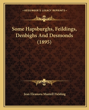 Paperback Some Hapsburghs, Feildings, Denbighs And Desmonds (1895) Book