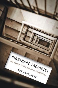 Hardcover Nightmare Factories: The Asylum in the American Imagination Book