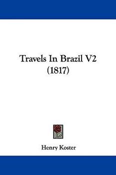 Paperback Travels In Brazil V2 (1817) Book