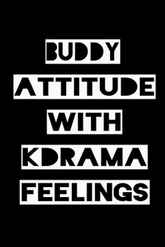 Paperback Buddy Attitude with Kdrama Feelings: KPOP Fan Gratitude Journal Book 366 Pages 6" x 9" Notebook Book
