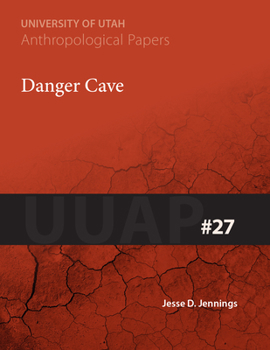 Paperback Danger Cave: Anthropological Papers Number 27 Volume 27 Book