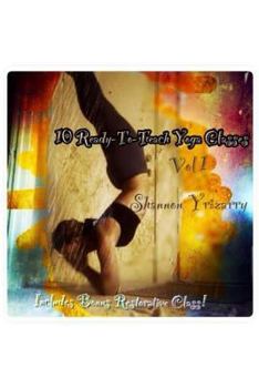 Paperback 10 Ready-To-Teach Yoga Classes: 10 Power Yoga Classes Plus a Bonus Restorative Class Book