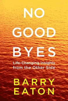 Paperback No Goodbyes: Life-Changing Insights from the Other Side Book