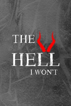 The Hell I Won't: Notebook Journal Composition Blank Lined Diary Notepad 120 Pages Paperback Grey Texture Hell