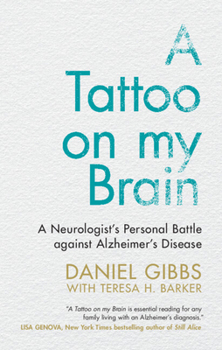 A Tattoo on My Brain: A Neurologist's Personal Battle Against Alzheimer's Disease
