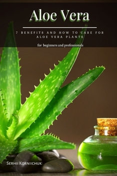 Aloe Vera: 7 Benefits аnd How tо Care for Aloe Vera Plants