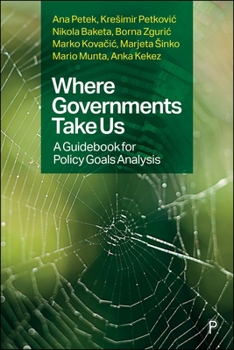 Hardcover Where Governments Take Us: A Guidebook for Policy Goals Analysis Book