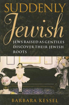 Hardcover Suddenly Jewish: Jews Raised as Gentiles Discover Their Jewish Roots Book