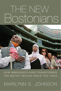 Paperback The New Bostonians: How Immigrants Have Transformed the Metro Area since the 1960s Book