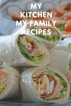 Paperback My Kitchen My Family Recippes: My Favorite Recipes, Journal and Organizer,120 Page Book