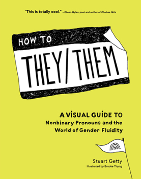 Hardcover How to They/Them: A Visual Guide to Nonbinary Pronouns and the World of Gender Fluidity Book
