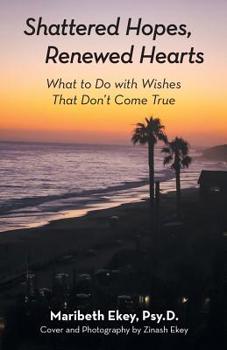 Paperback Shattered Hopes, Renewed Hearts: What to Do with Wishes That Don't Come True Book