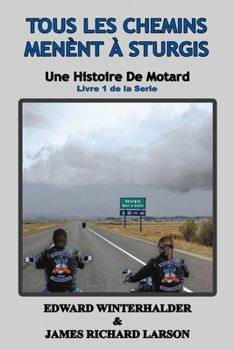 Paperback Tous Les Chemins Mènent À Sturgis: Une Histoire De Motard (Livre 1 De La Serie) [French] Book