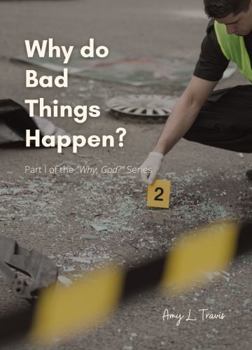 Paperback Why do Bad Things Happen?: Part 1 of the "Why, God?" Series Book
