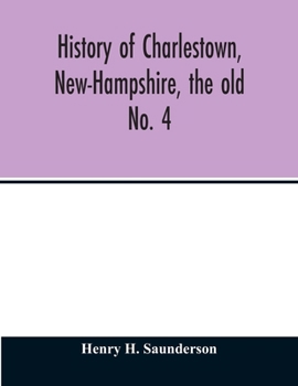 History of Charlestown, New-Hampshire, the old No. 4