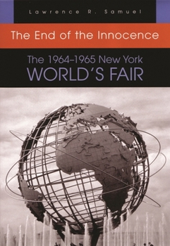 Hardcover The End of the Innocence: The 1964-1965 New York World's Fair Book