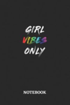 GIRL VIBES ONLY Notebook: 6x9 inches - 110 dotgrid pages • Greatest LGBTQ Rainbow Journal • Gift, Present Idea