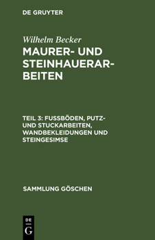 Hardcover Maurer- und Steinhauerarbeiten, Teil 3, Fußböden, Putz- und Stuckarbeiten, Wandbekleidungen und Steingesimse [German] Book