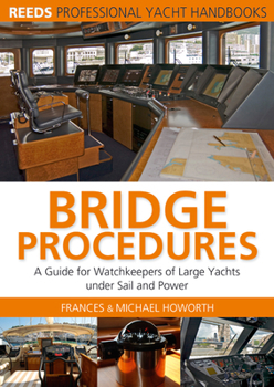 Paperback Bridge Procedures: A Guide for Watch Keepers of Large Yachts Under Sail and Power Book
