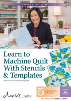 Learn to Machine Quilt with Stencils & Templates Class DVD: With Instructor Wendy Sheppard
