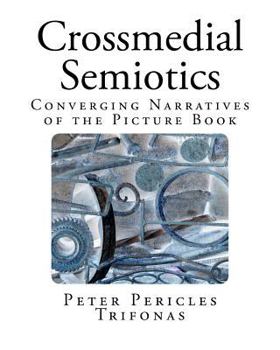 Paperback Crossmedial Semiotics: Converging Narratives of the Picture Book